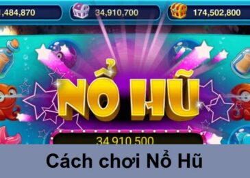 cách chơi nổ hũ