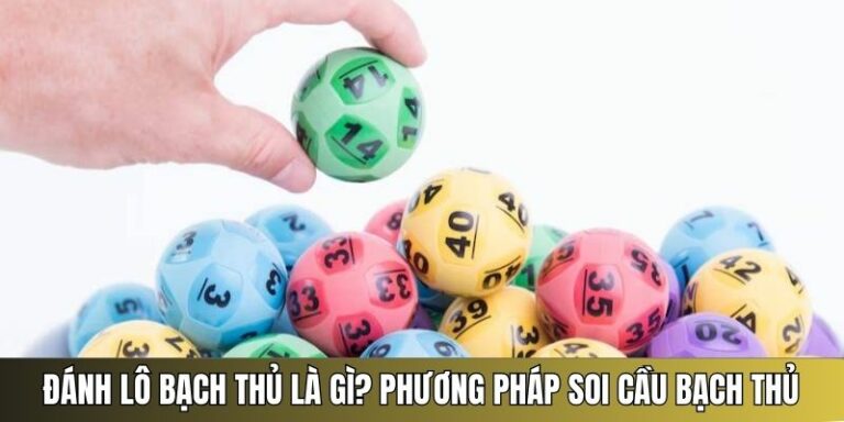 Đánh lô bạch thủ là gì