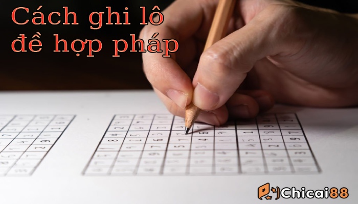 cách ghi lô đề hợp pháp