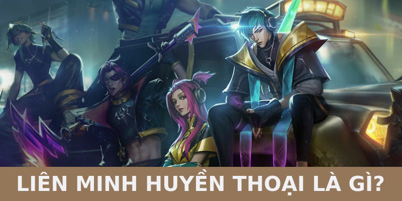 liên minh huyền thoại
